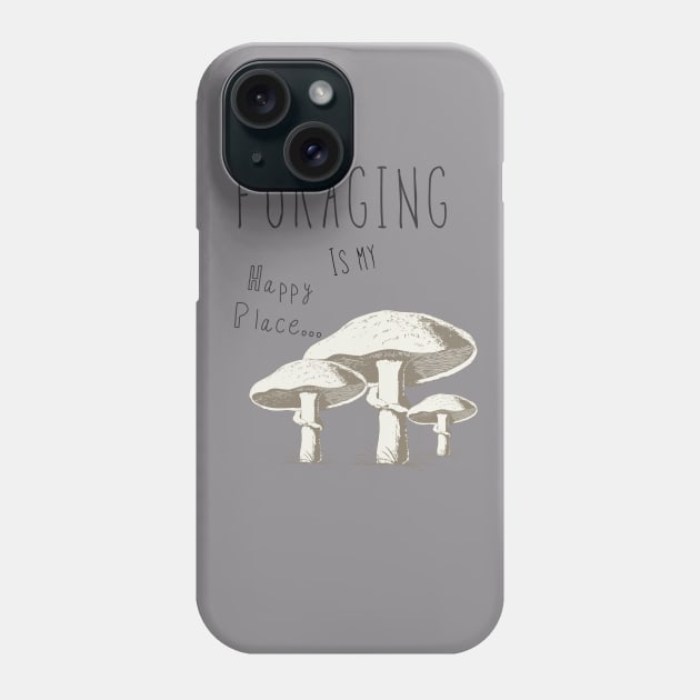 Foraging is my happy place Phone Case by Madeinthehighlands