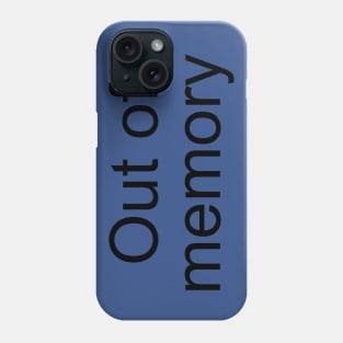 Out of Memory Phone Case