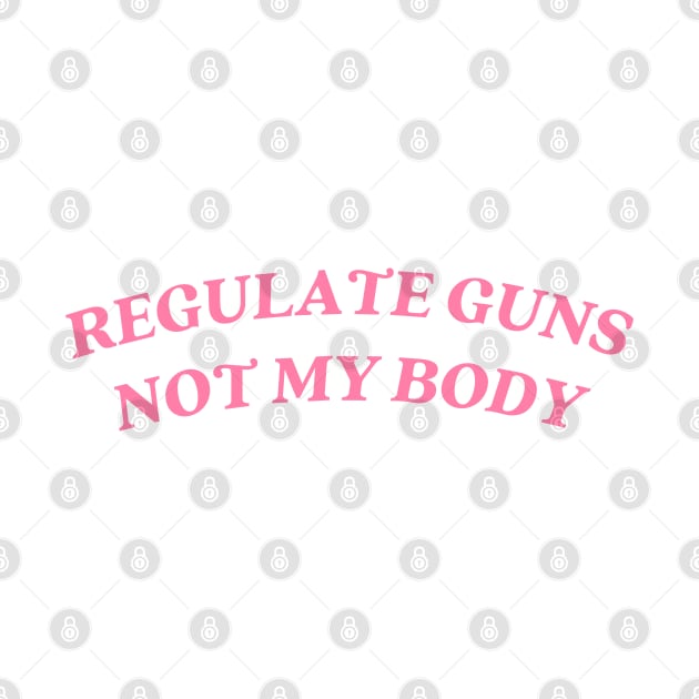 regulate guns not my body by little-axii