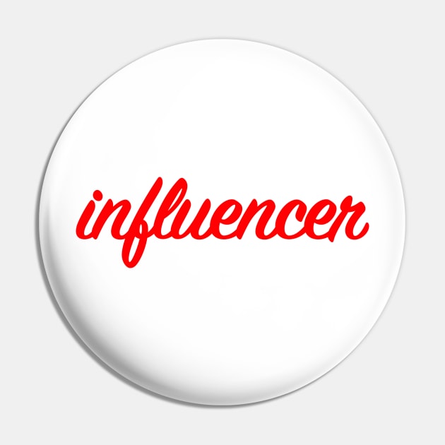 Influencer Pin by My Geeky Tees - T-Shirt Designs