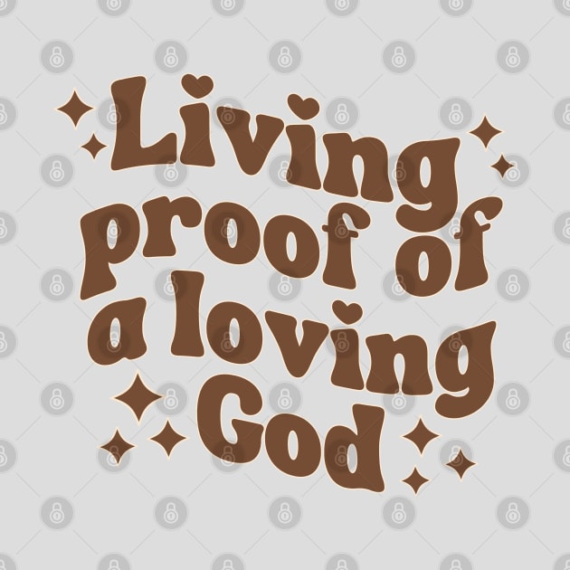 Living Proof Of A Loving God by Annabelhut