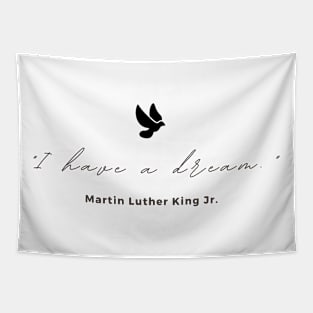 "I have a dream." - Martin Luther King Jr. Inspirational Quote Tapestry