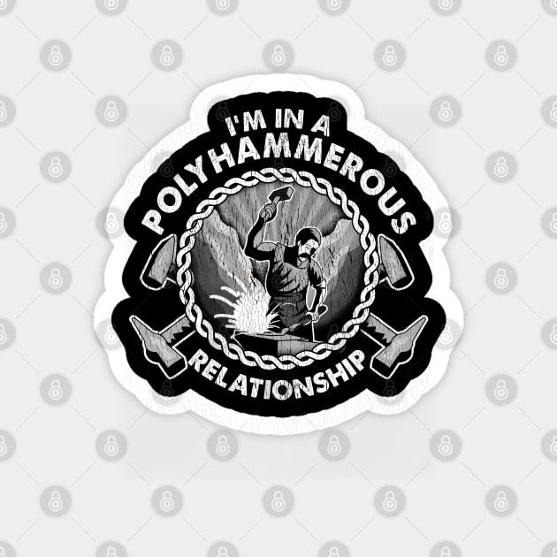 I'm In A Polyhammerous Relationship | Funny Bladesmith Gift Magnet by Proficient Tees