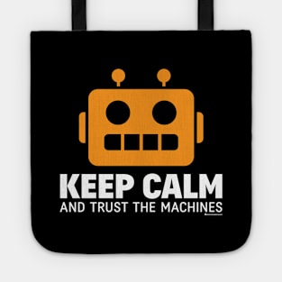 KEEP CALM AND TRUST THE MACHINES Tote