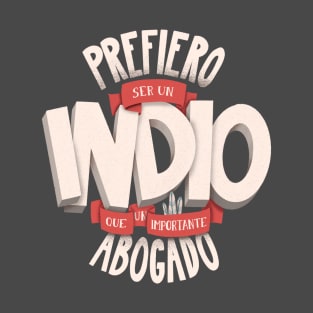 Prefiero ser un indio T-Shirt