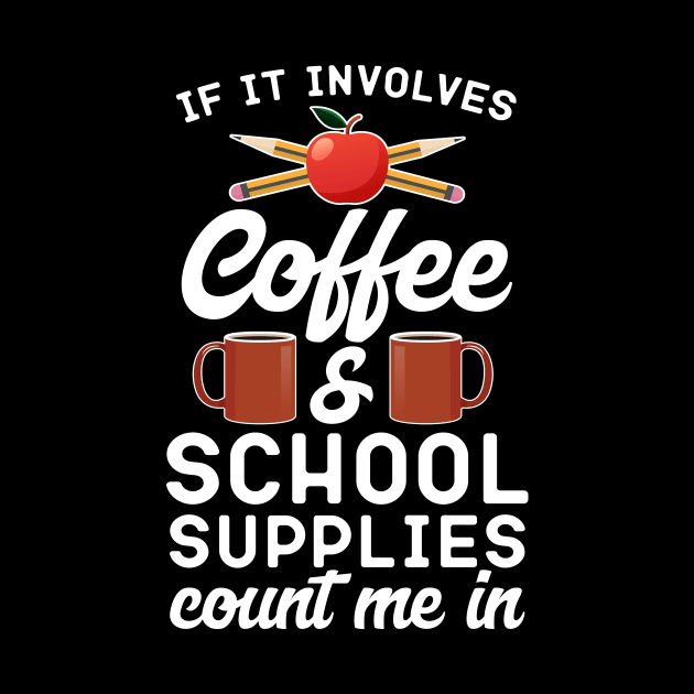 If It Involves Coffee And School Supplies Count Me In by Eugenex