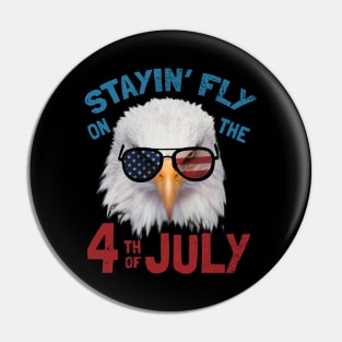 Stayin Fly On The Fourth Of July - Funny Independence Day Saying Pin