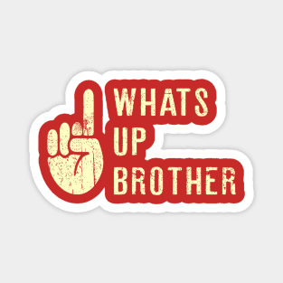 whats up brother Funny Sketch streamer Magnet