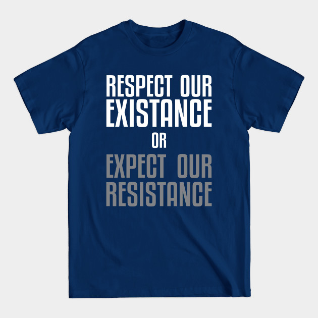 Disover Respect our Existence or Expect or Resistance - Black Lives Matter - T-Shirt