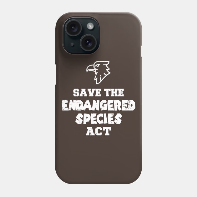 Save the Endangered Species Act Phone Case by rojakdesigns