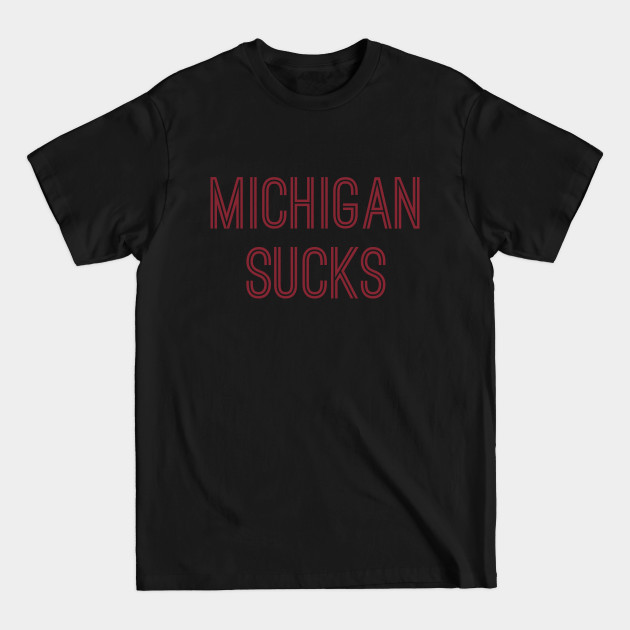 Discover Michigan Sucks (Crimson Text) - Michigan Sucks - T-Shirt