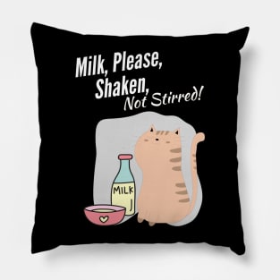 Milk, Please, Shaken, Not Stirred Pillow