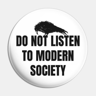 do not listen to modern society Pin