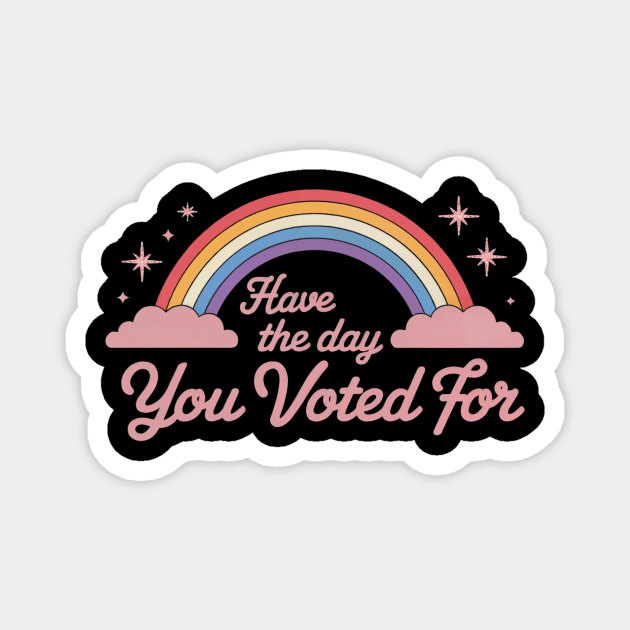 have the day you voted for Magnet by ArtistTee ⭐⭐⭐⭐⭐