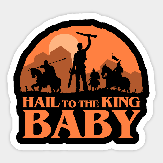 Hail To The King Baby Ash Vs The Evil Dead Aufkleber Teepublic De