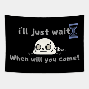 i'll just wait Funny Gift For My Friend, Sarcasm  Friends Funny quotes Tapestry