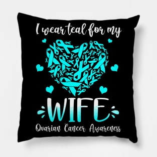 I Wear Teal For My Wife Ovarian Cancer Awarenesss Pillow