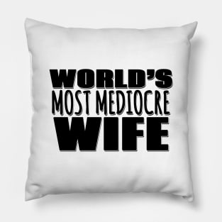 World's Most Mediocre Wife Pillow