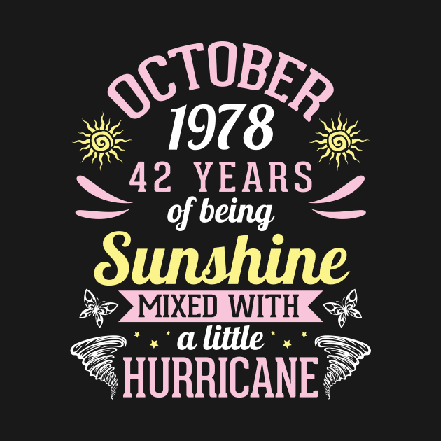 October 1978 Happy 42 Years Of Being Sunshine Mixed A Little Hurricane Birthday To Me You by bakhanh123