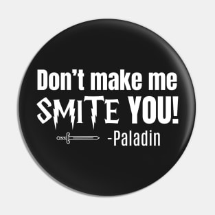 Don't make me Smite you-Paladin-Dungeons and Dragons class Pin