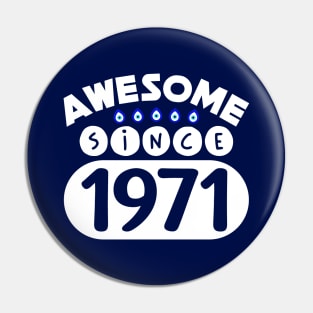 Awesome Since 1971 Pin