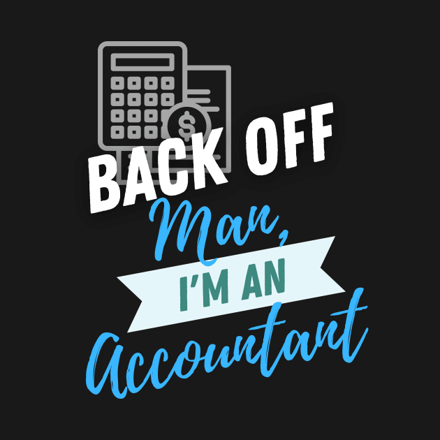 Back Off Accountant by ZombieTeesEtc