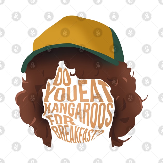 Dustin Do You Eat Kangaroos For Breakfast? by tepudesigns