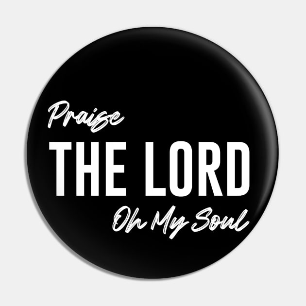 Praise The Lord Oh My Soul Pin by Dojaja