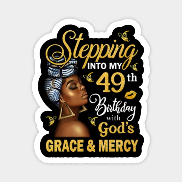 Stepping Into My 49th Birthday With God's Grace & Mercy Bday Magnet by MaxACarter