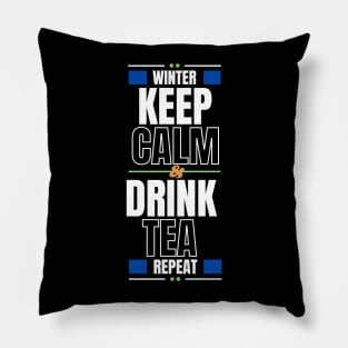 In winter Keep Calm and Drink Tea then Repeat Pillow