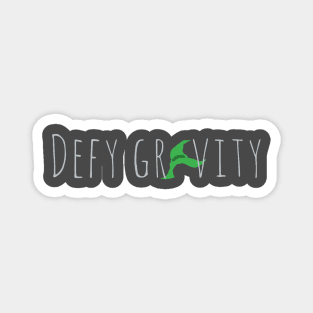 Defy Gravity Magnet