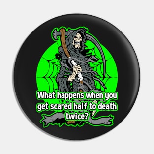 Funny Grim Reaper Scared To Death Twice Pin