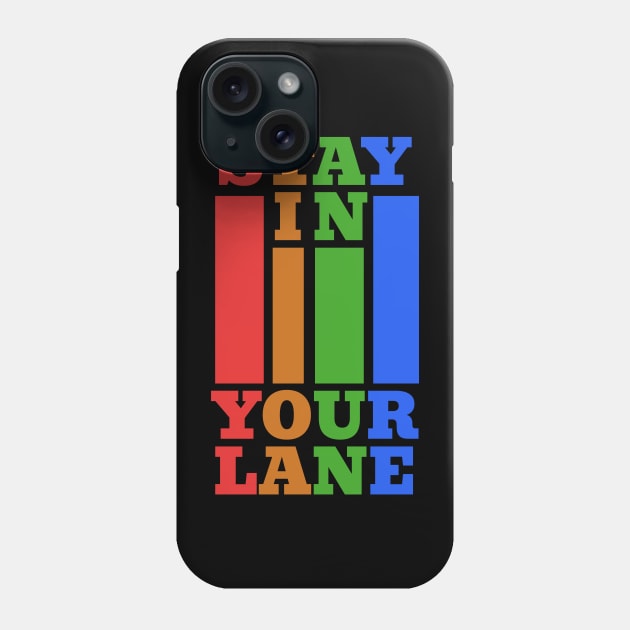 Stay In Your Lane Phone Case by TurnEffect