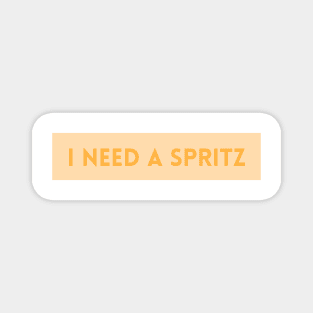 I Need a Spritz Magnet