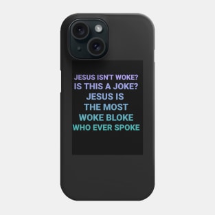 Jesus isn't woke? Phone Case