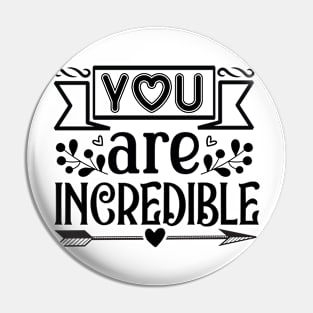 You Are Incredible Pin