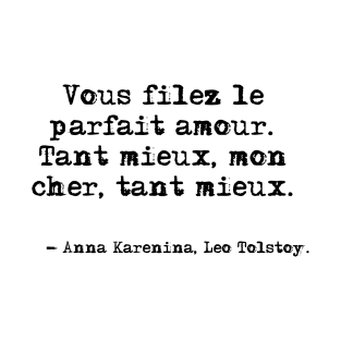 Vous filez le parfait amour - Anna Karenina, Leo Tolstoy T-Shirt