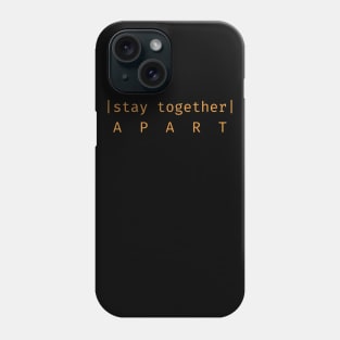 Stay Together, Apart - Social Distancing Phone Case