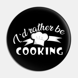 Cook - I'd rather be cooking Pin