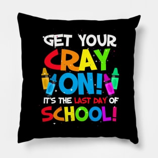 Get your cray on last day of school teacher students Pillow