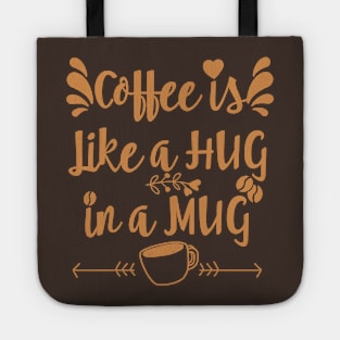 COFFEE IS LIKE A HUG || COFFEE LOVERS DESIGN Tote