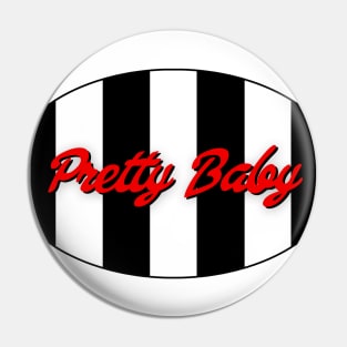 Pretty Baby Pin