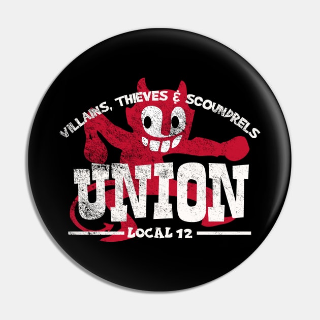 Villains, Thieves & Scoundrels Union, distressed Pin by hauntedjack