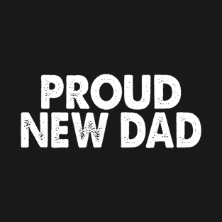 Proud new dad T-Shirt