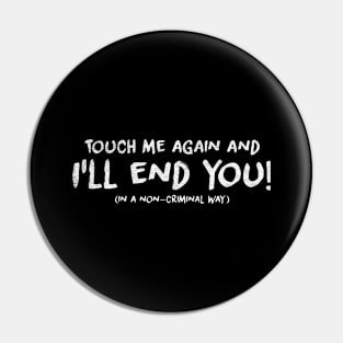 Touch Me Again And Ill End You the office Pin