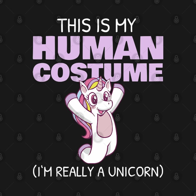 This is My Human Costume I'm really a Unicorn Halloween by favoriteshirt