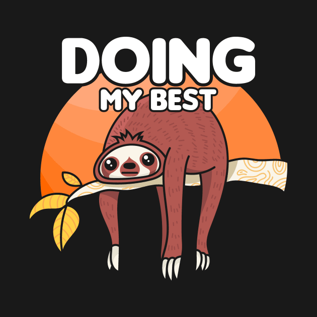 Cute & Funny Sloth Doing My Best Slothing Slowly by theperfectpresents