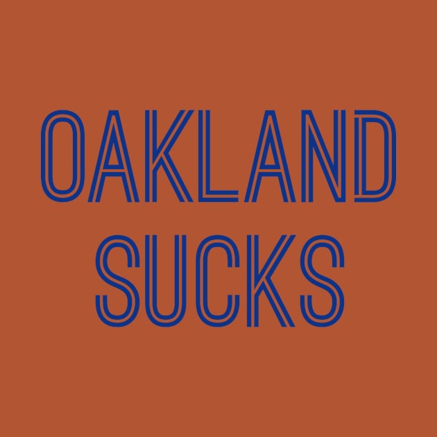 Oakland Sucks (Royal Text) by caknuck