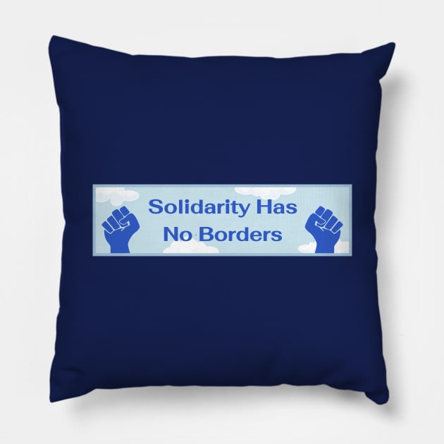 Solidarity Has No Borders Pillow by Football from the Left