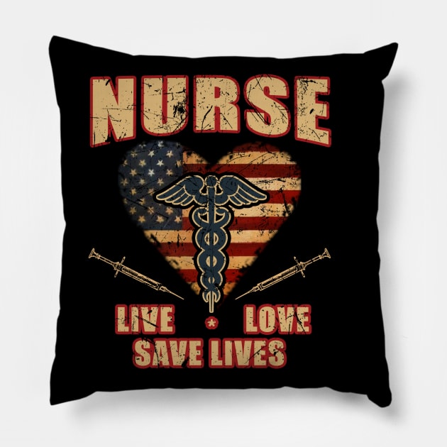 Nurse Live Love Save Lives Shirt Gift Tee Nursing USA Flag Pillow by blimbercornbread